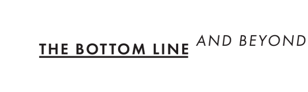 The Bottom Line and Beyond